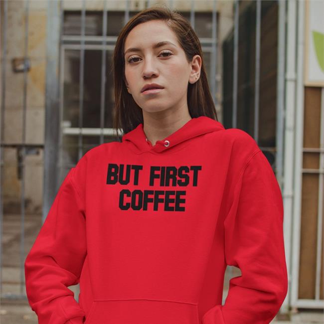 But First Coffee Hoodie