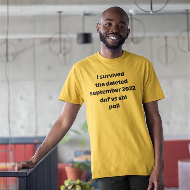 I Survived The Deleted September 2022 Dnf Vs Sbi Poll New Shirt