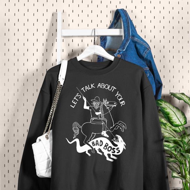 Let's Talk About Your Bad Boss Shirts