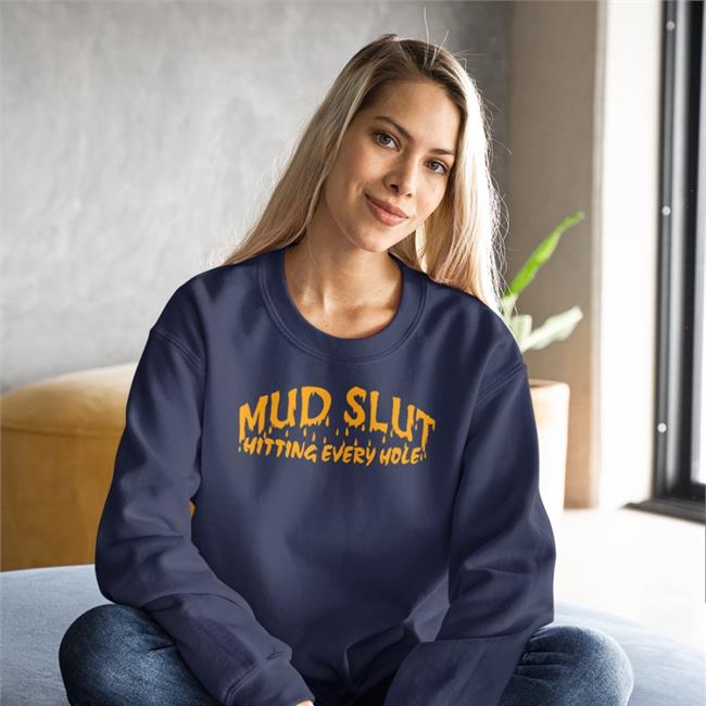 Shirts That Go Hard Store Mud Slut Hitting Every Hole T Shirt Black