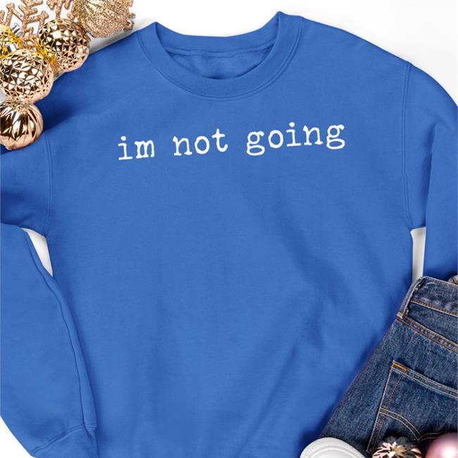 Shitcamp Merch Im Not Going Shirt