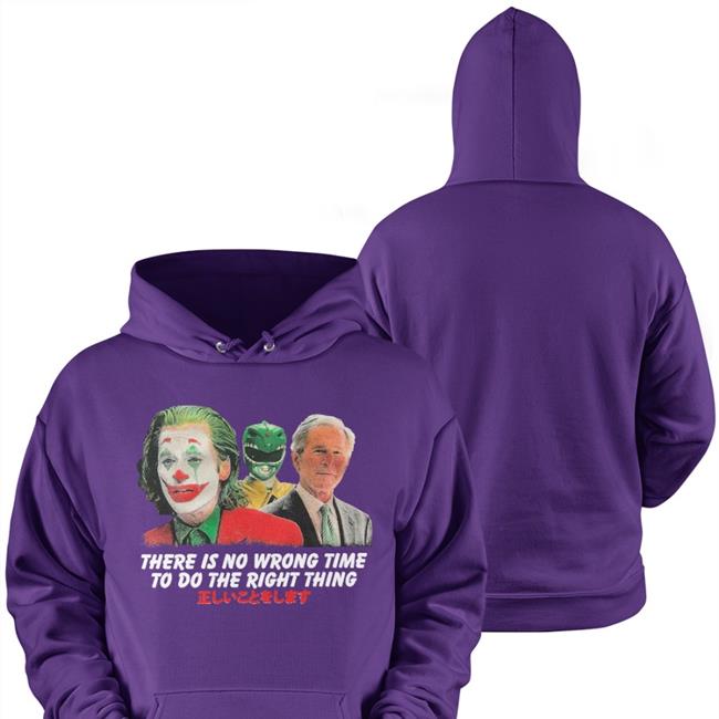There Is No Wrong Time To Do The Right Thing T Shirt