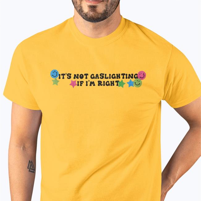 It's Not Gaslighting If I'm Right Hoodie Sweatshirt