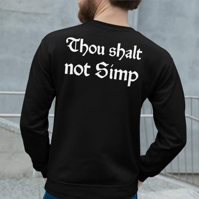 Thou Shalt Not Simp Hooded Sweatshirt Shirts That Go Hard