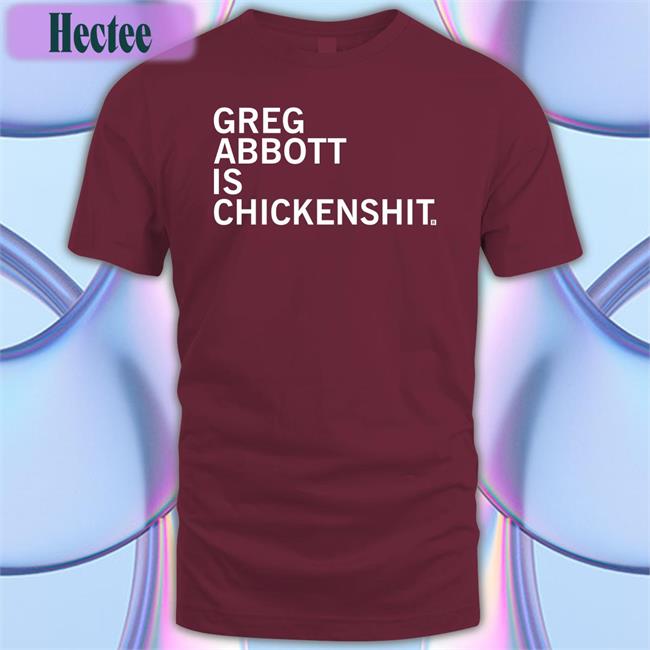 Raygunsite Store Greg Abbott Is Chickenshit Shirt