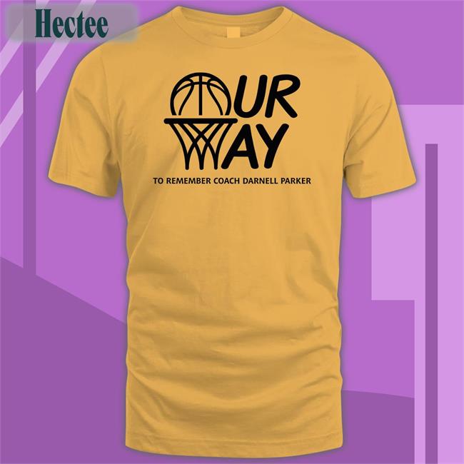 Darnell's Parker Birthday Our Way To Remember Coach Darnell Parker Shirts Coach Basketball