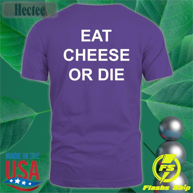 Eat Cheese Or Die Sweatshirt