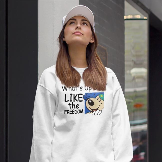 What's Up Girl Like The Freedom Shirt