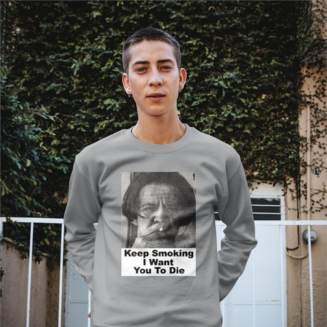 Keep Smoking I Want You To Die T Shirt Shirts With Threatening Auras Phage Tapes Store Keep Smoking I Want You To Die Tee