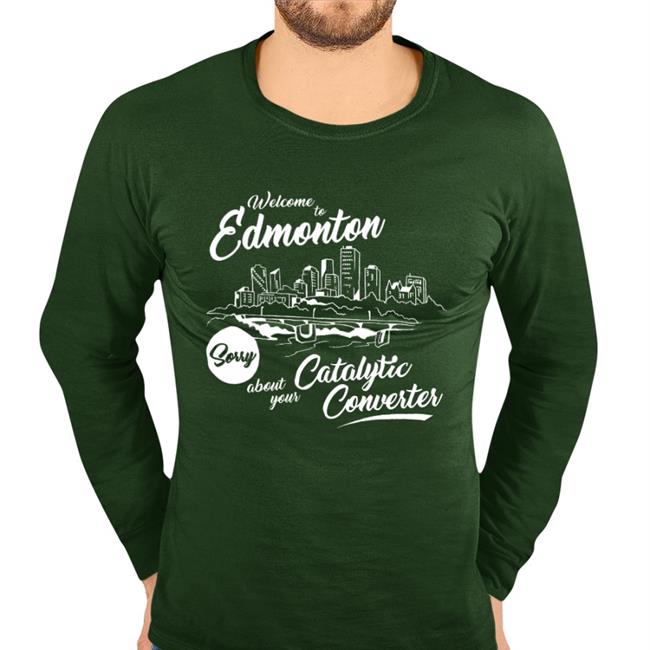 Welcome To Edmonton Sorry About Your Catalytic Converter T Shirt Megacurse Merch