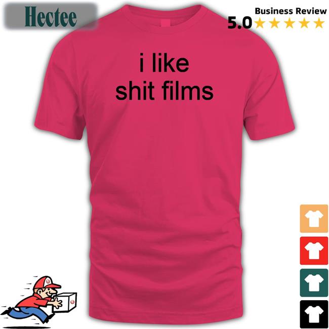I Like Shit Films Shirts