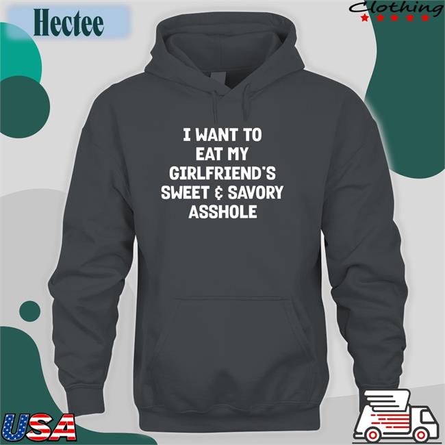 Wutthefuk I Want To Eat My Girlfriend's Sweet Savory Asshole Tee Shirt