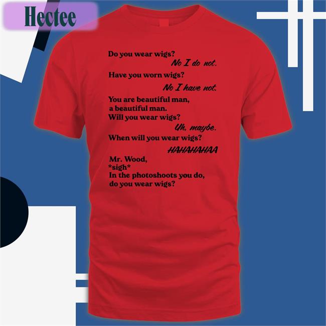 Newnormtees Do You Wear Wigs Shirts New Norm Tees Store