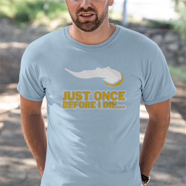 Vikeologist Just Once Before I Die Sweatshirt Just Once Before I Die Shirts