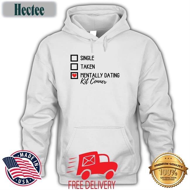 Goldenheartvhes Single Taken Mentally Dating Kit Conner Tee