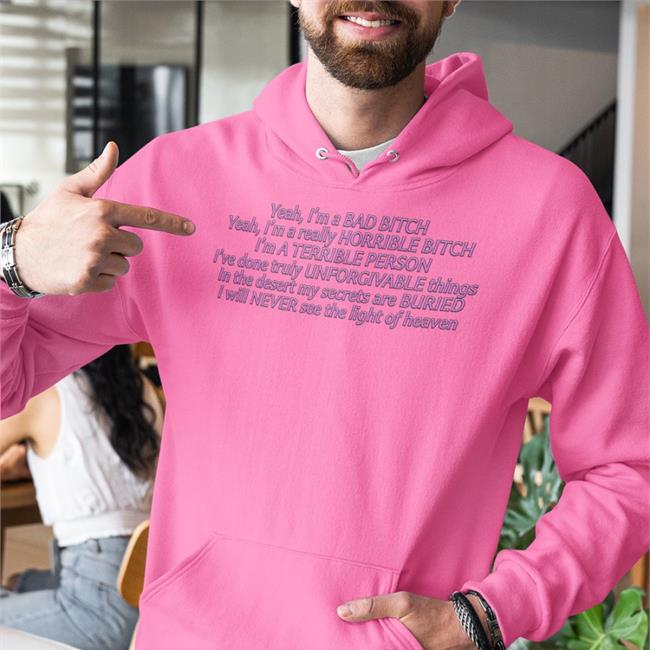 Shirts That Go Hard Yeah I'm A Bad Bitch Yeah I'm A Really Horrible Bitch Shirts