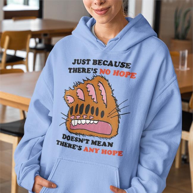 Justin Just Because There's No Hope Doesn't Mean There's Any Hope Shirt Just Because There's No Hope Doesn't Mean There's Any Hope Shirt Justin Jmcgg
