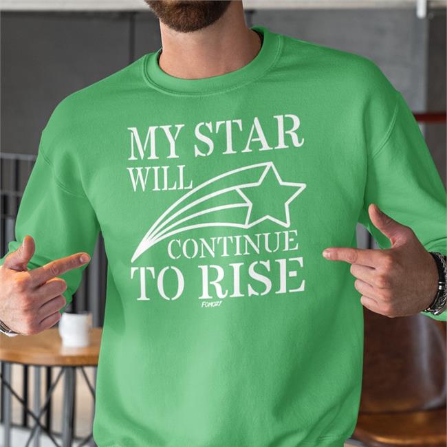 My Star Will Continue To Rise Shirt