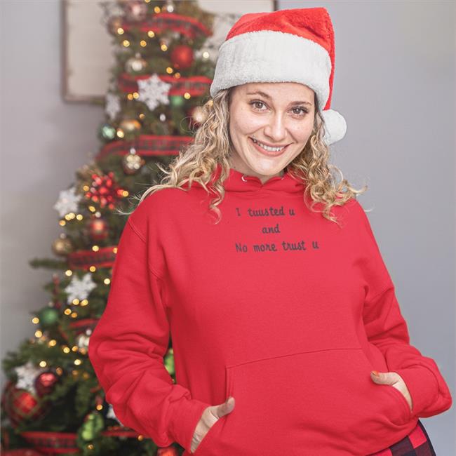 Poorly Translated Shirts I Tuus Ted U And No More Trust U Hoodie