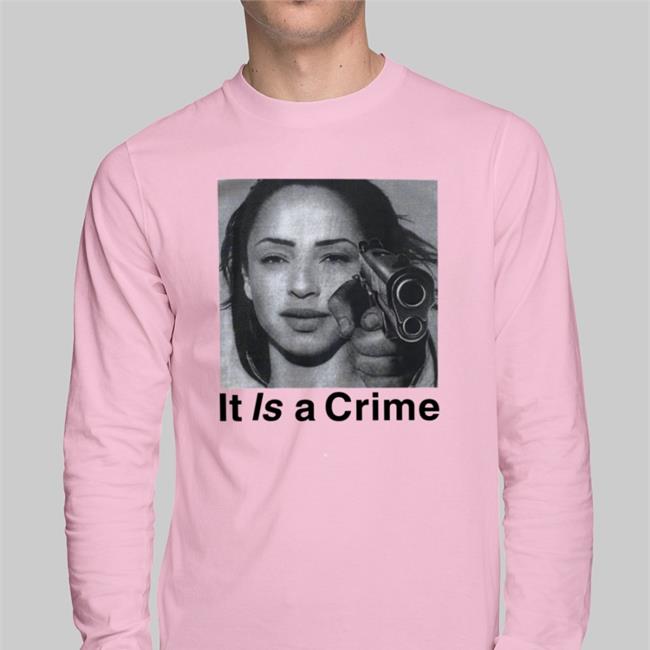 Sade It Is A Crime Shirt Henry Jawnson