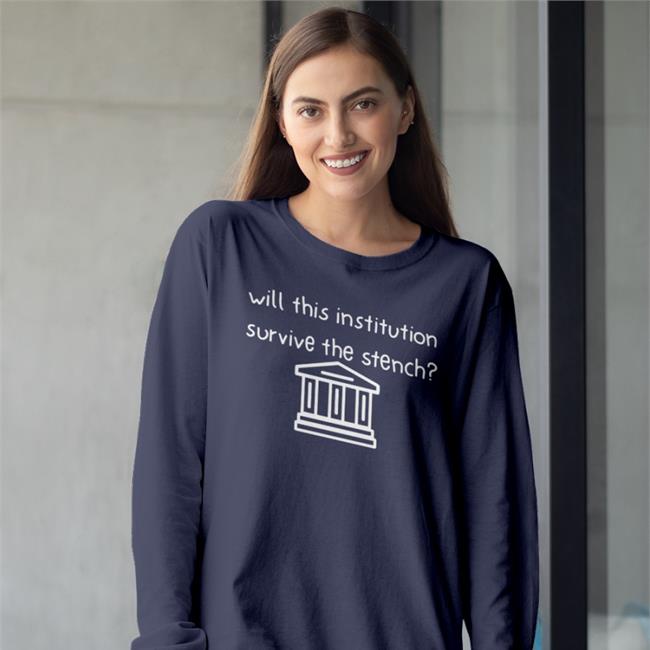 Will This Institution Survive The Stench Funny T Shirt Freda Tepfer