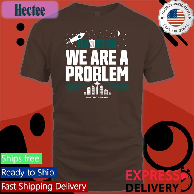 Freezing Cold Takes Houston We Are A Problem T Shirt