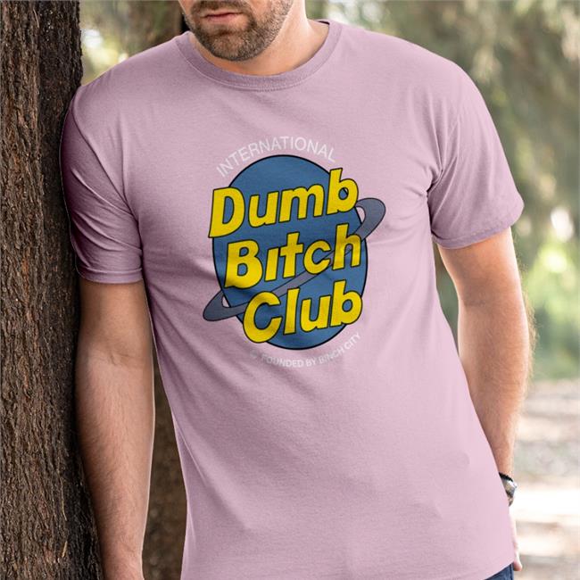 International Dumb Bitch Club Shirts