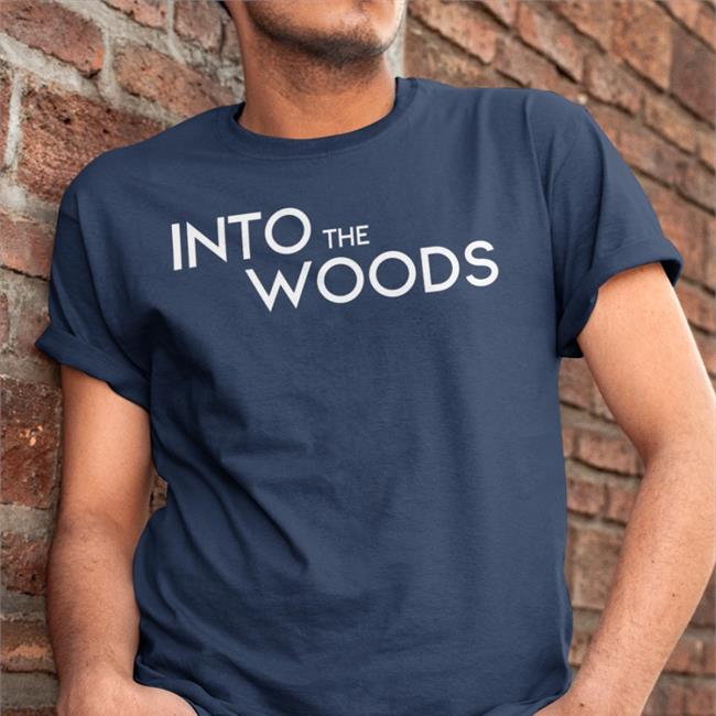 Into The Woods Funny T Shirt Into The Woods On Broadway Merch