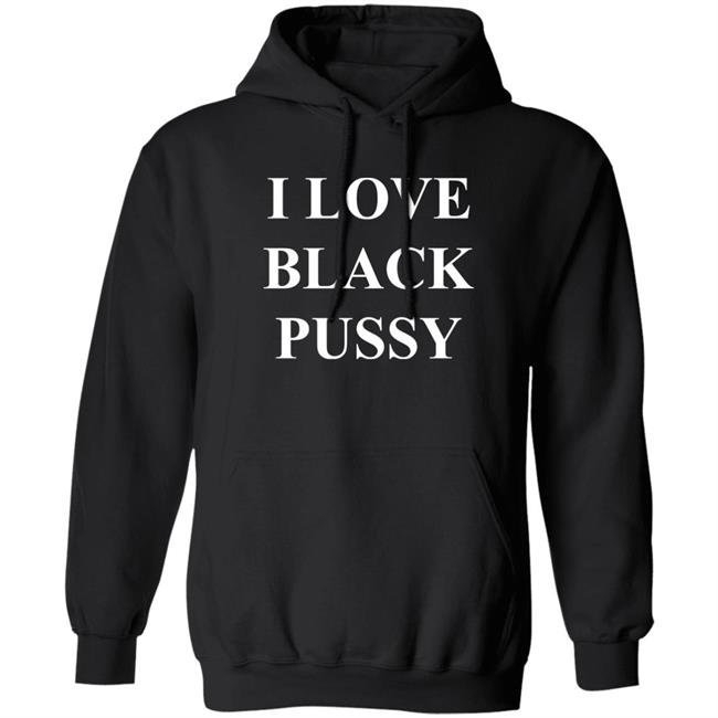 Poe's Law : 3.33 You Can Not Redo I Love Black Pussy Shirt