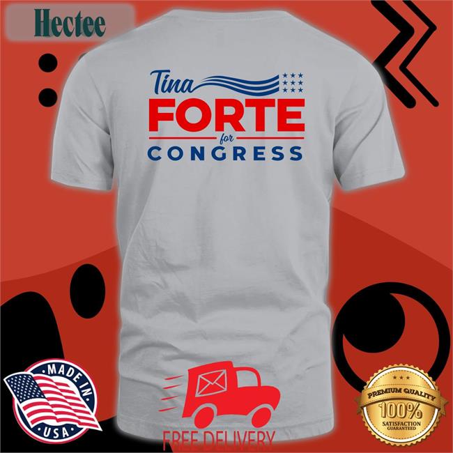 Tina Forte For Congress T Shirt