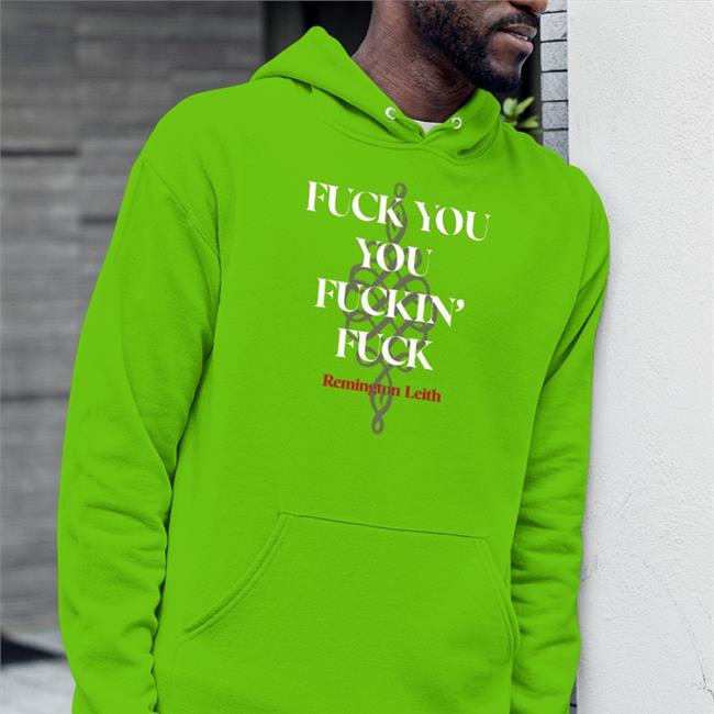 Fuck You You Fuckin Fuck Remington Leith Hoodie Palaye Royale Fuck You You Fuckin Fuck Remington Leith Long Sleeve T Shirt Palaye Royale