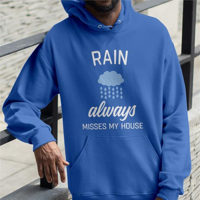 Rain Always Misses My House Sweatshirt