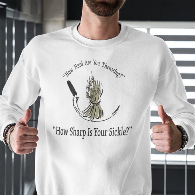 Carol Pilbasian How Hard Are You Thrusting How Sharp Is Your Sickle Shirts