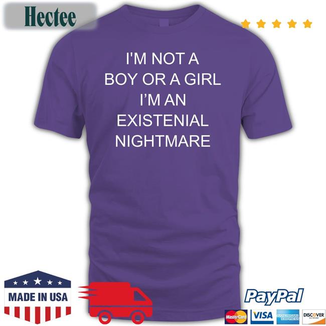 Shirts That Go Hard I'm Not A Boy Or A Girl I'm An Existential Nightmare Hoodie