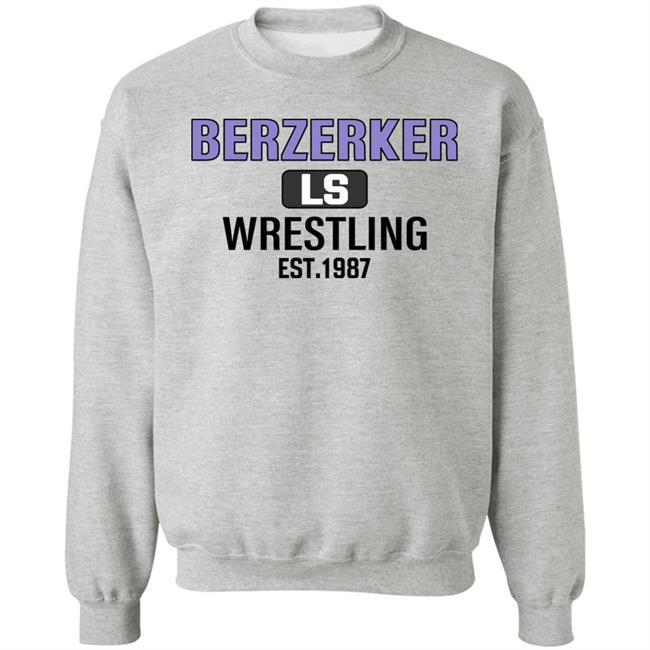 Berzerker Ls Wrestling Est 1987 Sweatshirt Chris Pratt