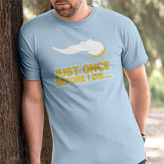 Vikeologist Just Once Before I Die Sweatshirt Vikeologist Just Once Before I Die New Shirt