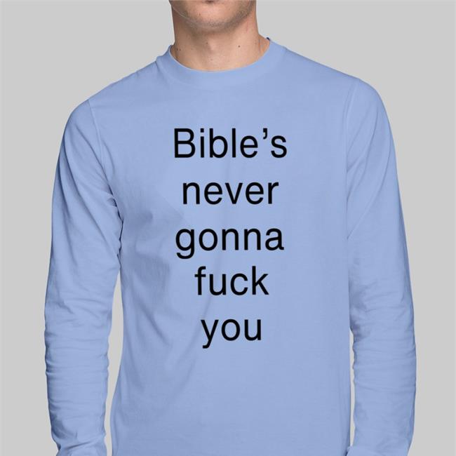 Bible's Never Gonna Fuck You Sweatshirt Buildsbible Bible's Never Gonna Fuck You Hoodie