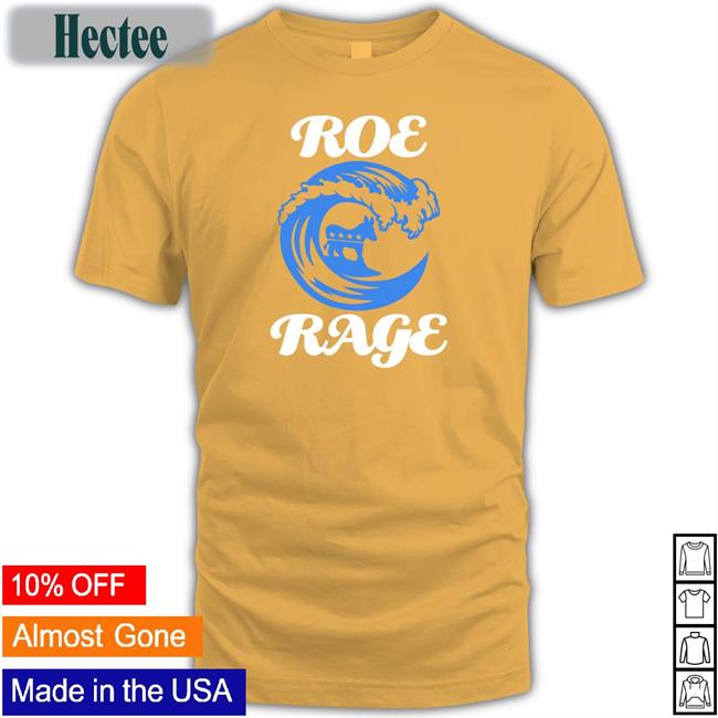 Roe Rage Vote Blue In 2022 T Shirt