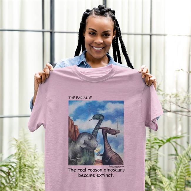Shirtsthtgohard The Far Side The Real Reason Dinosaurs Are Extinct Shirt