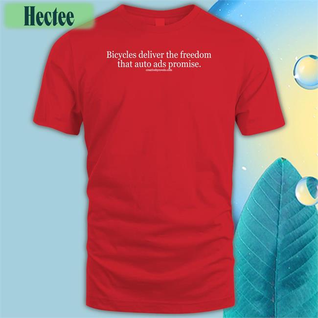 Bicycle Delivery The Freedom That Auto Ads Promise T Shirt