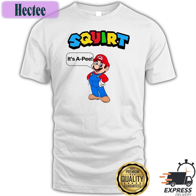 Squirt It's A-Pee Shirts