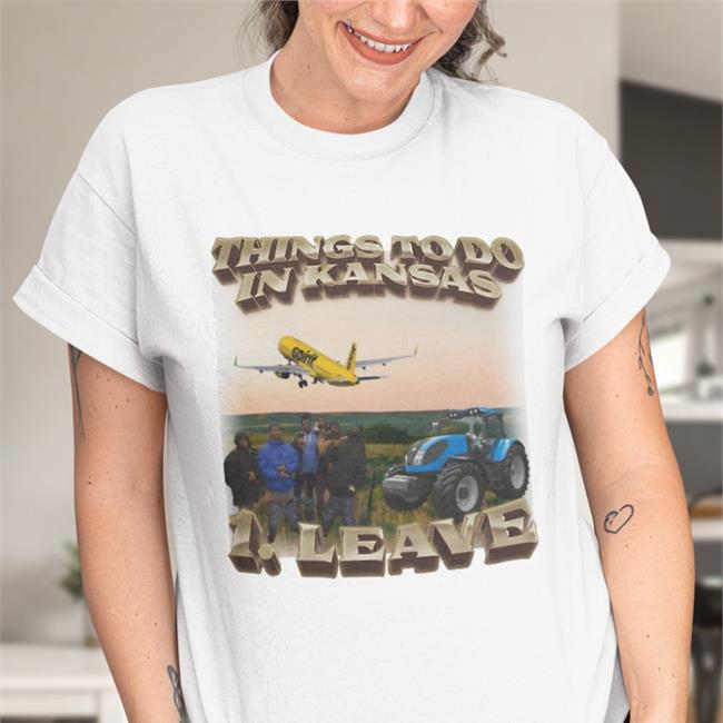 Things To Do In Kansas 1.Leave New Shirt