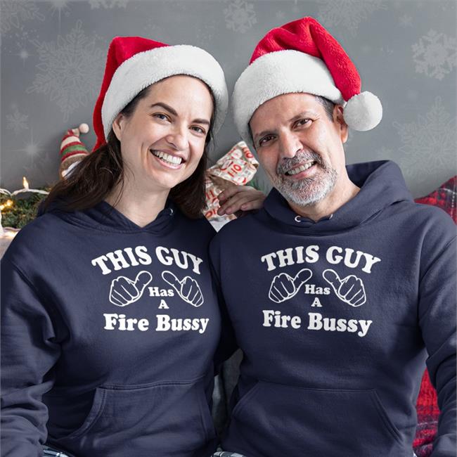 This Guy Has A Fire Bussy Hoodie