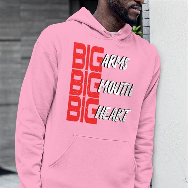 Big Arms Big Mouth Big Heart Hooded Sweatshirt