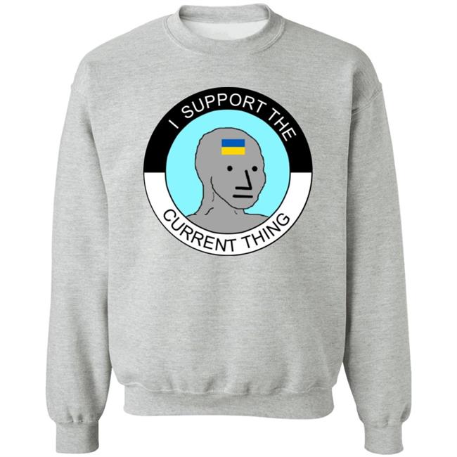 I Support The Current Thing Shirt Hoodie Sweatshirt I Support The Current Thing Shirt Hoodie Sweatshirt