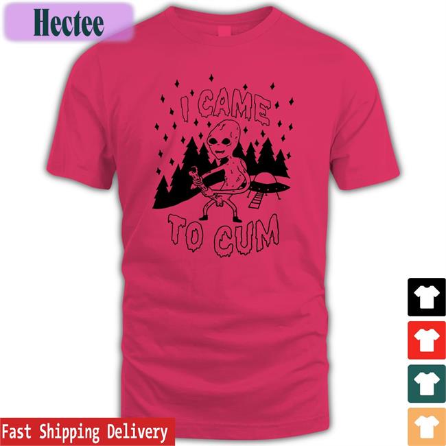 I Came To Cum Tee Shirt Kassem G