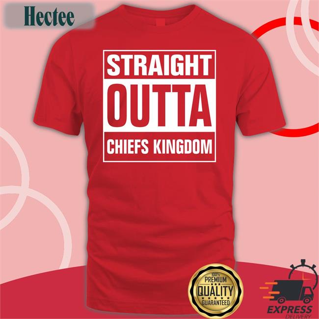 Straight Outta Chiefs Kingdom Shirts