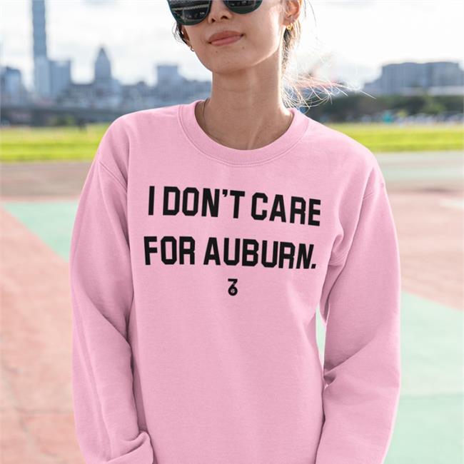 I Don't Care For Auburn T Shirts