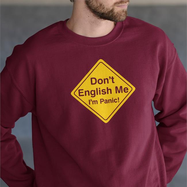 Poorly Translated Shirts Don't English Me I'm Panic Hoodie Myspreadshop