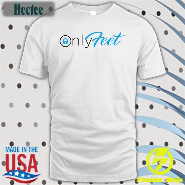 Shirts That Go Hard Merch Only Feet Shirt